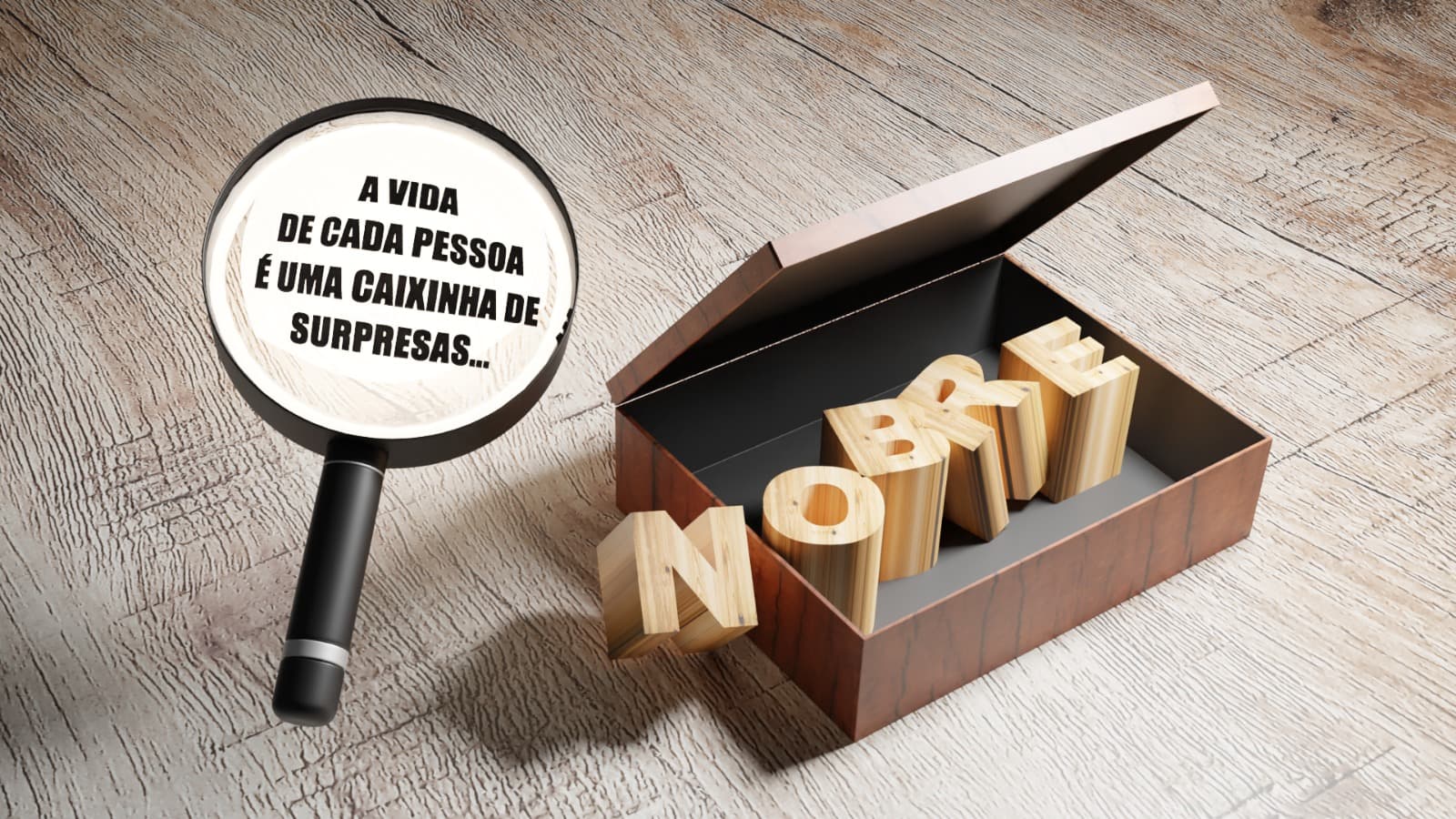 A vida de cada pessoa é uma caixinha de surpresas — NOBRE